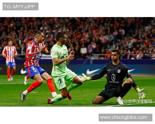 巴萨与马竞精彩对决录播回顾赛场瞬间不容错过